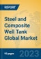 Steel and Composite Well Tank Global Market Insights 2023, Analysis and Forecast to 2028, by Manufacturers, Regions, Technology, Application, Product Type - Product Image