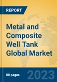 Metal and Composite Well Tank Global Market Insights 2023, Analysis and Forecast to 2028, by Manufacturers, Regions, Technology, Application, Product Type- Product Image