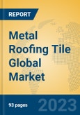 Metal Roofing Tile Global Market Insights 2023, Analysis and Forecast to 2028, by Manufacturers, Regions, Technology, Application, Product Type- Product Image