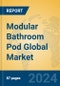Modular Bathroom Pod Global Market Insights 2024, Analysis and Forecast to 2029, by Manufacturers, Regions, Technology, Application, Product Type - Product Image