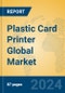 Plastic Card Printer Global Market Insights 2023, Analysis and Forecast to 2028, by Manufacturers, Regions, Technology, Application, Product Type - Product Image