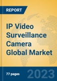 IP Video Surveillance Camera Global Market Insights 2023, Analysis and Forecast to 2028, by Manufacturers, Regions, Technology, Application, Product Type- Product Image