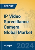 IP Video Surveillance Camera Global Market Insights 2024, Analysis and Forecast to 2029, by Manufacturers, Regions, Technology, Application, Product Type- Product Image