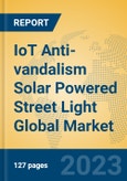 IoT Anti-vandalism Solar Powered Street Light Global Market Insights 2023, Analysis and Forecast to 2028, by Manufacturers, Regions, Technology, Application, Product Type- Product Image