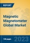 Magnetic Magnetometer Global Market Insights 2023, Analysis and Forecast to 2028, by Manufacturers, Regions, Technology, Application, Product Type - Product Image