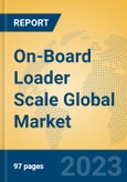 On-Board Loader Scale Global Market Insights 2023, Analysis and Forecast to 2028, by Manufacturers, Regions, Technology, Application, Product Type- Product Image