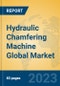 Hydraulic Chamfering Machine Global Market Insights 2023, Analysis and Forecast to 2028, by Manufacturers, Regions, Technology, Application, Product Type - Product Thumbnail Image