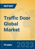 Traffic Door Global Market Insights 2023, Analysis and Forecast to 2028, by Manufacturers, Regions, Technology, Application, Product Type- Product Image