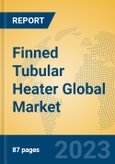 Finned Tubular Heater Global Market Insights 2023, Analysis and Forecast to 2028, by Manufacturers, Regions, Technology, Application, Product Type- Product Image