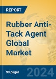 Rubber Anti-Tack Agent Global Market Insights 2023, Analysis and Forecast to 2028, by Manufacturers, Regions, Technology, Application, Product Type- Product Image