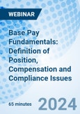 Base Pay Fundamentals: Definition of Position, Compensation and Compliance Issues - Webinar (Recorded)- Product Image