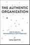 The Authentic Organization. How to Create a Psychologically Safe Workplace. Edition No. 1 - Product Thumbnail Image