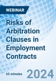 Risks of Arbitration Clauses in Employment Contracts - Webinar (Recorded)- Product Image