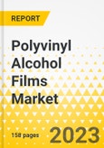 Polyvinyl Alcohol Films Market: A Global and Regional Analysis, 2023-2033- Product Image