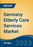 Germany Elderly Care Services Market, By Region, Competition, Forecast and Opportunities, 2018-2028F- Product Image