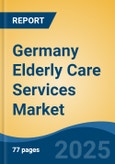 Germany Elderly Care Services Market, By Region, Competition, Forecast and Opportunities, 2018-2028F- Product Image