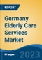 Germany Elderly Care Services Market, By Region, Competition, Forecast and Opportunities, 2018-2028F - Product Thumbnail Image