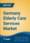 Germany Elderly Care Services Market, By Region, Competition, Forecast and Opportunities, 2018-2028F - Product Thumbnail Image