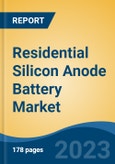 Residential Silicon Anode Battery Market - Global Industry Size, Share, Trends, Opportunity, and Forecast, 2018-2028F- Product Image