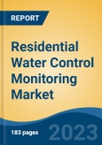 Residential Water Control Monitoring Market - Global Industry Size, Share, Trends, Opportunity, and Forecast, 2018-2028F- Product Image