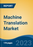 Machine Translation Market - Global Industry Size, Share, Trends, Opportunity, and Forecast, 2018-2028F- Product Image