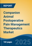 Companion Animal Postoperative Pain Management Therapeutics Market - Global Industry Size, Share, Trends, Opportunity, and Forecast, 2018-2028F- Product Image