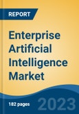 Enterprise Artificial Intelligence Market - Global Industry Size, Share, Trends, Opportunity, and Forecast, 2018-2028F- Product Image