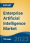 Enterprise Artificial Intelligence Market - Global Industry Size, Share, Trends, Opportunity, and Forecast, 2018-2028F - Product Image