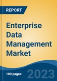 Enterprise Data Management Market - Global Industry Size, Share, Trends, Opportunity, and Forecast, 2018-2028F- Product Image