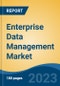 Enterprise Data Management Market - Global Industry Size, Share, Trends, Opportunity, and Forecast, 2018-2028F - Product Image