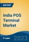 India POS Terminal Market, By Region, Competition, Forecast and Opportunities, 2019-2029F - Product Thumbnail Image