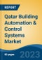 Qatar Building Automation & Control Systems Market, By Region, Competition, Forecast and Opportunities, 2018-2028F - Product Image