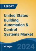 United States Building Automation & Control Systems Market, By Region, Competition, Forecast and Opportunities, 2018-2028F- Product Image