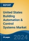 United States Building Automation & Control Systems Market, By Region, Competition, Forecast and Opportunities, 2018-2028F - Product Image