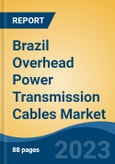 Brazil Overhead Power Transmission Cables Market, By Region, Competition, Forecast and Opportunities, 2018-2028F- Product Image