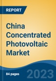 China Concentrated Photovoltaic Market, By Region, Competition, Forecast and Opportunities, 2018-2028F- Product Image