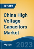 China High Voltage Capacitors Market, By Region, Competition, Forecast and Opportunities, 2018-2028F- Product Image