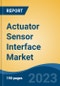 Actuator Sensor Interface Market - Global Industry Size, Share, Trends, Opportunity, and Forecast, 2018-2028F - Product Image