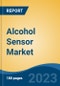 Alcohol Sensor Market - Global Industry Size, Share, Trends, Opportunity, and Forecast, 2018-2028F - Product Image