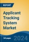 Applicant Tracking System Market - Global Industry Size, Share, Trends, Opportunity, and Forecast, 2018-2028F - Product Thumbnail Image