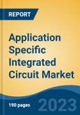 Application Specific Integrated Circuit Market - Global Industry Size, Share, Trends, Opportunity, and Forecast, 2018-2028F- Product Image