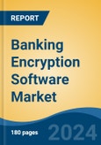 Banking Encryption Software Market - Global Industry Size, Share, Trends, Opportunity, and Forecast, 2018-2028F- Product Image