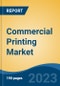 Commercial Printing Market - Global Industry Size, Share, Trends, Opportunity, and Forecast, 2018-2028F - Product Image