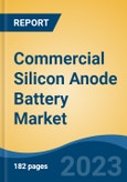 Commercial Silicon Anode Battery Market - Global Industry Size, Share, Trends, Opportunity, and Forecast, 2018-2028F- Product Image