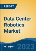 Data Center Robotics Market - Global Industry Size, Share, Trends, Opportunity, and Forecast, 2018-2028F- Product Image
