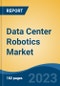 Data Center Robotics Market - Global Industry Size, Share, Trends, Opportunity, and Forecast, 2018-2028F - Product Thumbnail Image