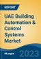 UAE Building Automation & Control Systems Market, By Region, Competition, Forecast and Opportunities, 2018-2028F - Product Image