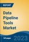 Data Pipeline Tools Market - Global Industry Size, Share, Trends, Opportunity, and Forecast, 2018-2028F - Product Image