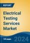 Electrical Testing Services Market - Global Industry Size, Share, Trends, Opportunity, and Forecast, 2018-2028F - Product Image