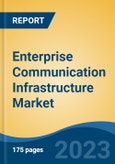 Enterprise Communication Infrastructure Market - Global Industry Size, Share, Trends, Opportunity, and Forecast, 2018-2028F- Product Image